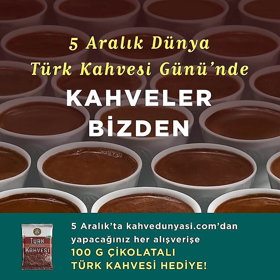 5 Aralık Dünya Türk Kahvesi Gününe Özel Türk Kahveniz Kahve Dünyası’ndan Hediye!????